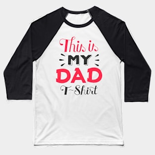 This is my dad tshirt Baseball T-Shirt